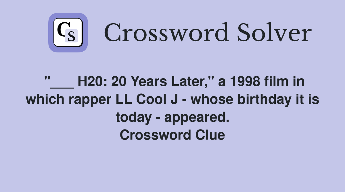H20 20 Years Later," a 1998 film in which rapper LL Cool J whose